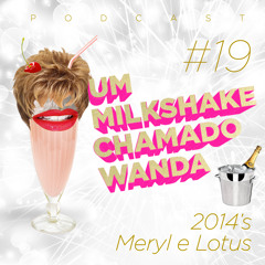 #19 - O melhor de 2014 em Meryls e Lotus
