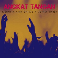 Angkat Tangan - Haqrah X Ajam schizo X Asyraf hardy