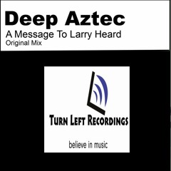 Deep Aztec - A Message To Larry Heard Released Monday 5th January 2015