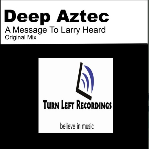 Deep Aztec - A Message To Larry Heard Released Monday 5th January 2015