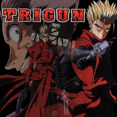 Trigun - Opening Theme