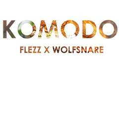FLEZZ & WOLFSNARE - Komodo