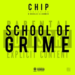 Chip - School Of Grime Feat. D Double E & Jammer