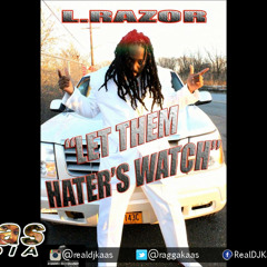 L.Razor - Let Them Haters Watch (Clean) Dancehall January 2015