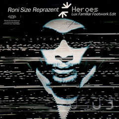 Roni Size & Reprazent - Heroes (Lux Familiar 2k15 Footwork Edit)