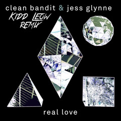 Clean Bandit - Real Love (Kidd Leow Remix)