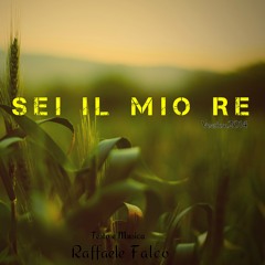 Sei Il Mio Re - Raffaele Falco (Version 2014)