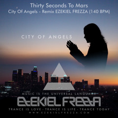 Thirty Seconds To Mars - City Of Angels - Remix EZEKIEL FREZZA (140 BPM)