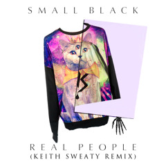 Small Black - Real People ft. Frankie Rose (Keith Sweaty Remix)