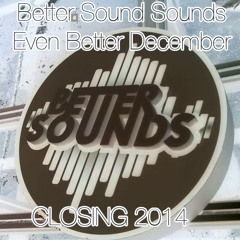 Chichou -  Better Sound Sounds Even Better December 'CLOSING 2014'