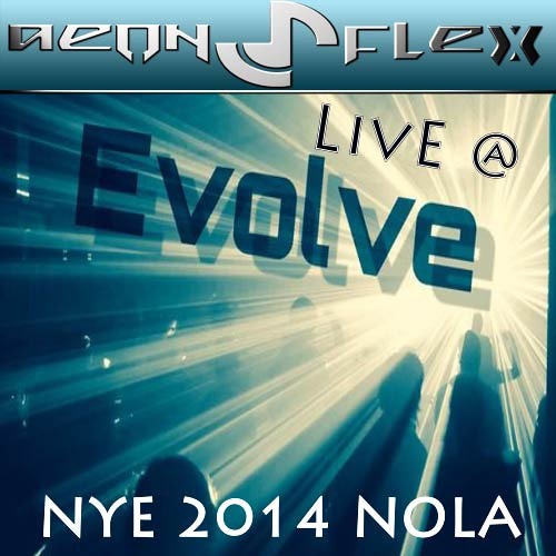 Aeon Flex- Live At Evolve NYE 2014  **FREE DL**