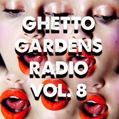 Ghetto Gardens Radio Vol. 8