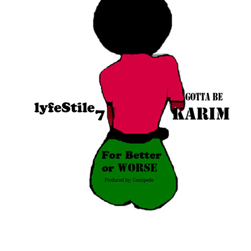 Lyfestile Feat Gotta Be Karim- For Better Or Worse