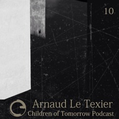 Children Of Tomorrow's Podcast 10 - Arnaud Le Texier