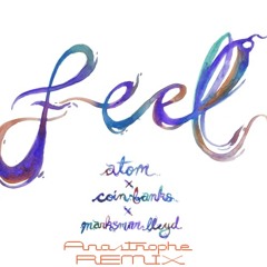 Atom X Coin Banks X Marksman Lloyd - Feel (Anastrophe Remix)