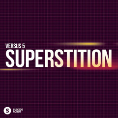 Versus 5 - Superstition (Original Mix) January 12th, 2015.