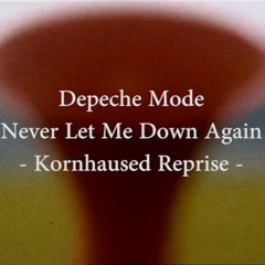 Depeche Mode - Never Let Me Down Again (Kornhaused Reprise)