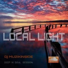 Dj Muzikinside - LOCAL LIGHT (Deep N Soul Session)