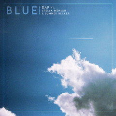 Blue (ft. Stella Mensah & Sumner Becker) - DAP