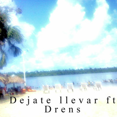 Dejate Llevar -Drens