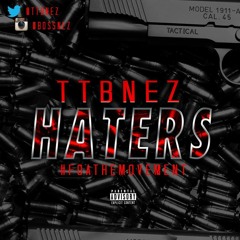 TTB Nez - Haters