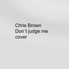 Chris Brown Don´t judge me (spanish cover )