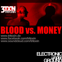 Blood Vs. Money (TRITOXIN covers KMFDM)