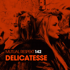 Mutual Respekt 142 with Delicatesse