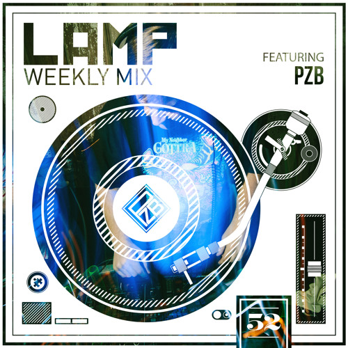 LAMP Weekly Mix #52 feat. PZB