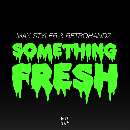 Max Styler & Retrohandz - Something Fresh.mp3