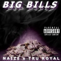 Big Bills - Naize Ft. Tru Royal (Prod. By Tru Royal Beats)