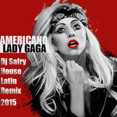 Lady Gaga - Americano (DJ Safry House Latin Remix)