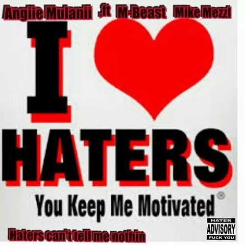Haters cant tell me nuthin ft MIKE Mezzl & MBEAST