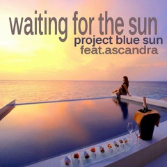 Waiting For The Sun (Chillout Mix) by Project Blue Sun (Promo Teaser)