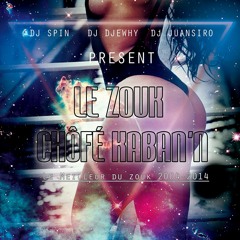 Le Zouk Chofé Kaban'n - DJ Juansiro Dj Djewhy & DJ Spin