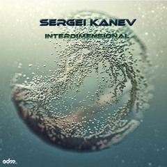 Sergei Kanev - Interdimensional [FREE DOWNLOAD]