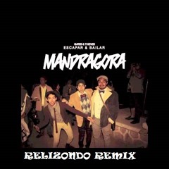 Mandragora - Escapar & Bailar (RElizondo Remix)