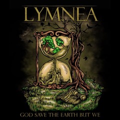 LYMNEA - GOD SAVE THE EARTH BUT WE