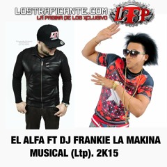 El Alfa Ft Dj Frankie La Makina Musical(Ltp) 2K15
