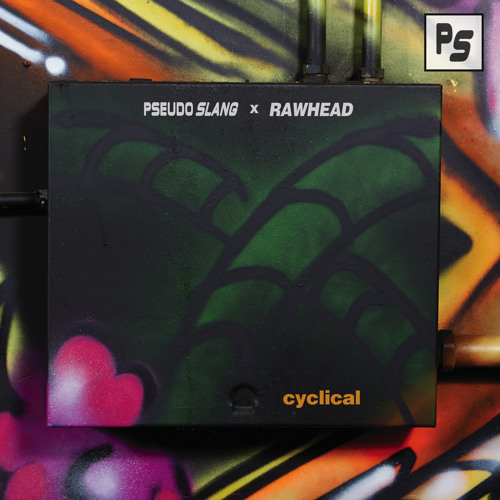 Pseudo Slang X Rawhead - Cyclical