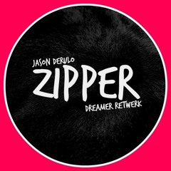 Jason Derulo - Zipper (Dreamer Retwerk)