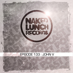Naked Lunch PODCAST #133 - JOHN V