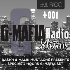 G-MAFIA RADIOSHOW #001 @EMS RADIO/ Bashh & Malik Mustache presents Special 2 hours G-Mafia Set