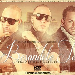 Los Androides ft Gocho - Besandote Toa