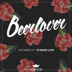 Beerlover - To Make Love (Album Preview)
