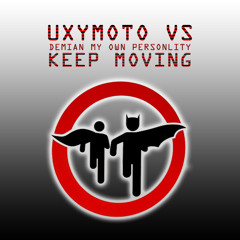 Uxymoto vs Demian My Own Personality - Keep Moving