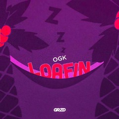 OGK-Loafin Screwed & Chopped