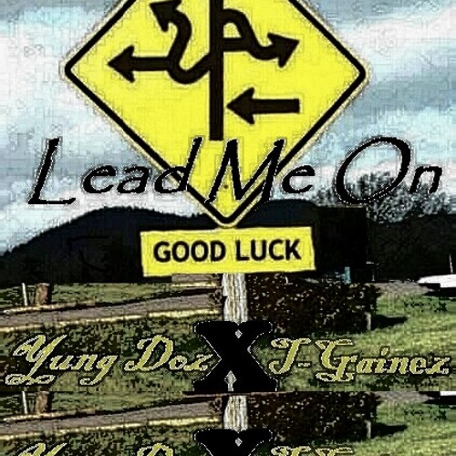 Lead Me On Ft. T-Gainez