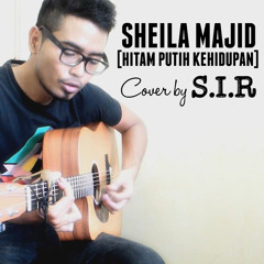 Sir  - Hitam Putih Kehidupan (cover)[Sheila Majid]