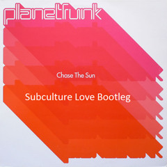 Planet Rock - Chase The Sun (Subculture Love Bootleg) FREE DOWNLOAD